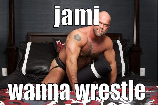 JAMI WANNA WRESTLE Gorilla Man