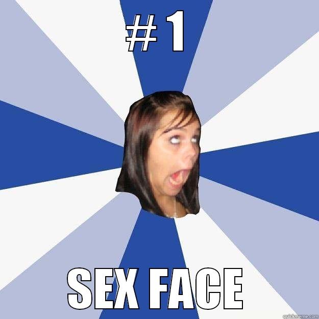 # 1 SEX FACE Annoying Facebook Girl