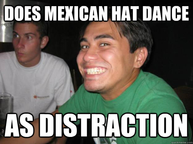 Does Mexican hat dance as distraction   