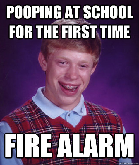 Pooping AT SCHOOL FOR THE FIRST TIME FIRE ALARM  Bad Luck Brian