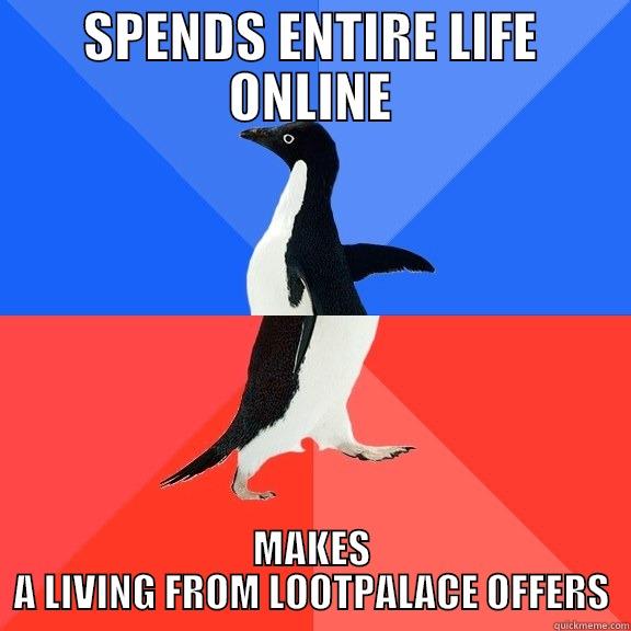 SPENDS ENTIRE LIFE ONLINE MAKES A LIVING FROM LOOTPALACE OFFERS Socially Awkward Awesome Penguin