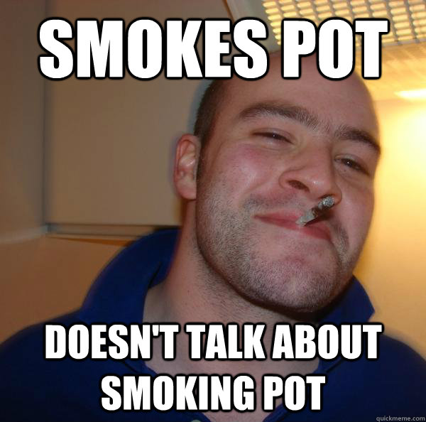 Smokes Pot Doesn't talk about smoking pot - Smokes Pot Doesn't talk about smoking pot  Misc