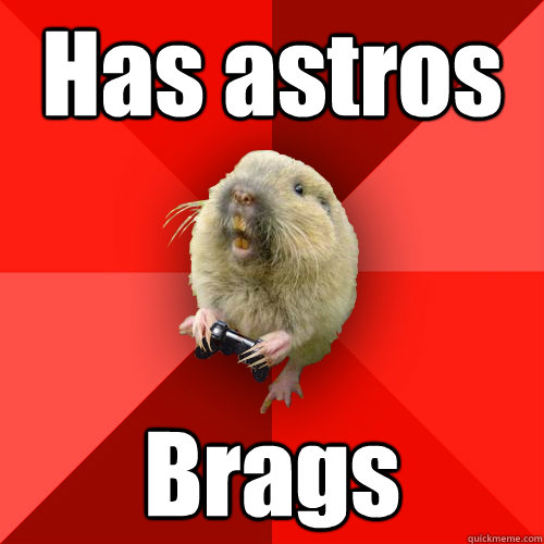 Has astros Brags  Gaming Gopher