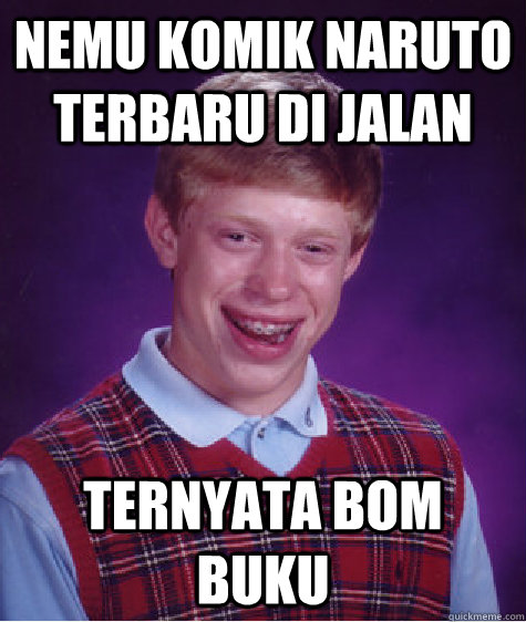 nemu komik naruto terbaru di jalan ternyata bom buku  Bad Luck Brian