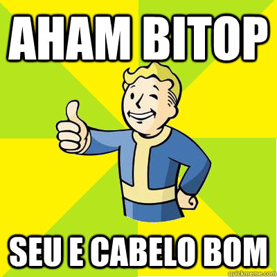 Aham Bitop seu e cabelo bom  Fallout new vegas