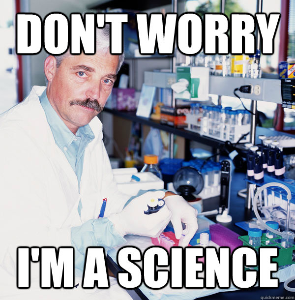 Don't worry I'm a science - Don't worry I'm a science  Science guy