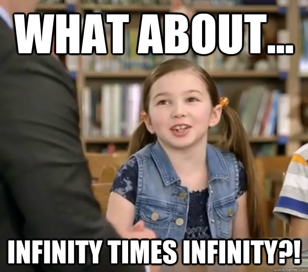 what-about-infinity-times-infinity-att-infinity-quickmeme