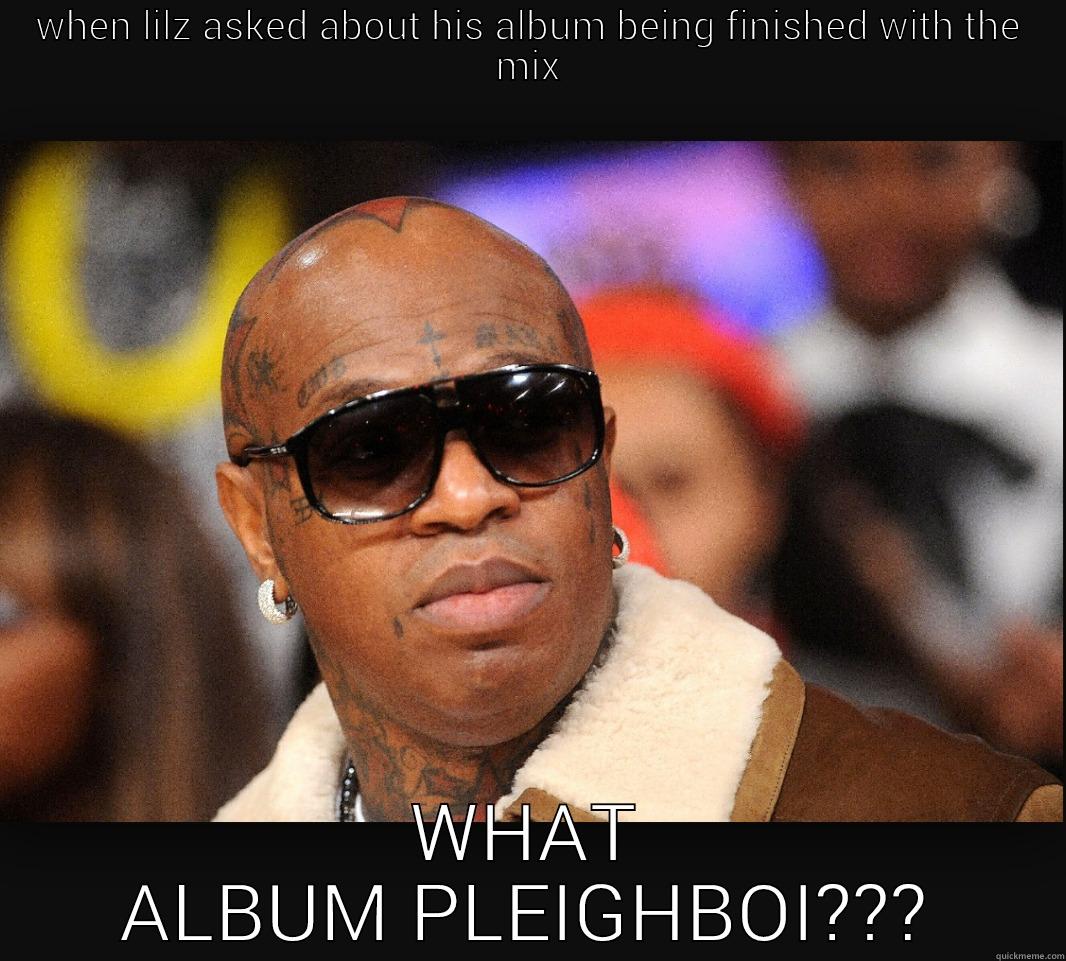 what album pleighboi - WHEN LILZ ASKED ABOUT HIS ALBUM BEING FINISHED WITH THE MIX WHAT ALBUM PLEIGHBOI??? Scumbag Brain