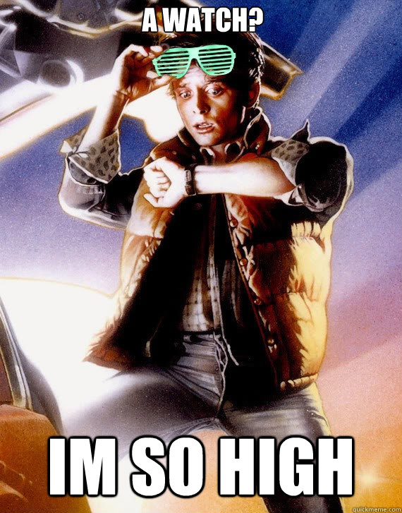 A watch? Im so high - A watch? Im so high  Hipster Marty