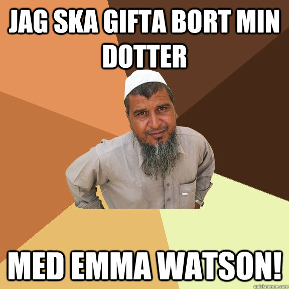 Jag ska gifta bort min dotter med Emma Watson! - Jag ska gifta bort min dotter med Emma Watson!  Ordinary Muslim Man