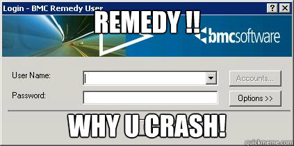 Remedy !! Why U Crash!  Remedy meme