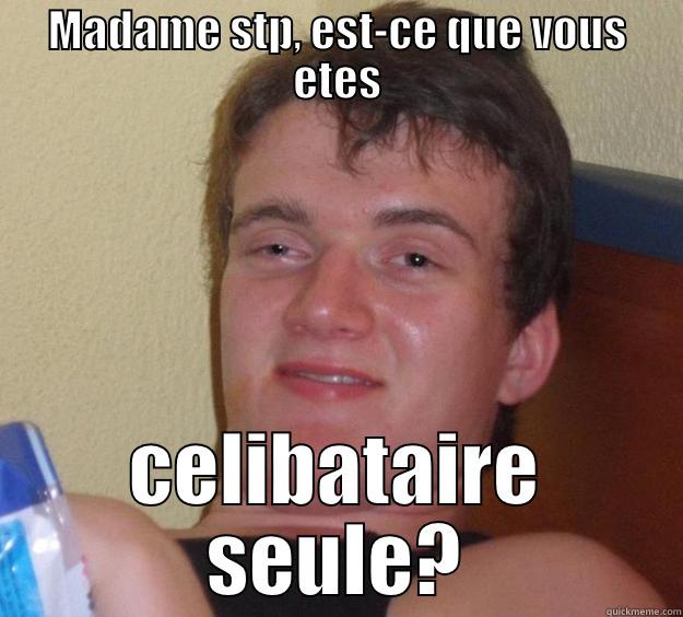 MADAME STP, EST-CE QUE VOUS ETES CELIBATAIRE SEULE? 10 Guy