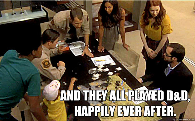 And they all played D&D,
happily ever after.  happily ever after