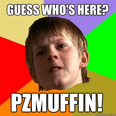 guess who's here? PZMUFFIN!  Angry School Boy