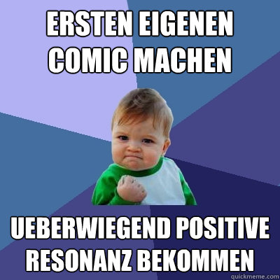 ersten eigenen comic machen ueberwiegend positive resonanz bekommen  Success Kid