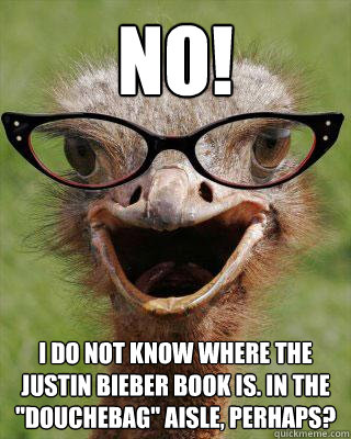 NO! I do not know where the Justin Bieber book is. In the 