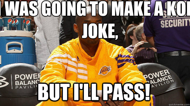 I was going to make a Kobe joke, but I'll pass!  Kobe vs Jeremy Lin