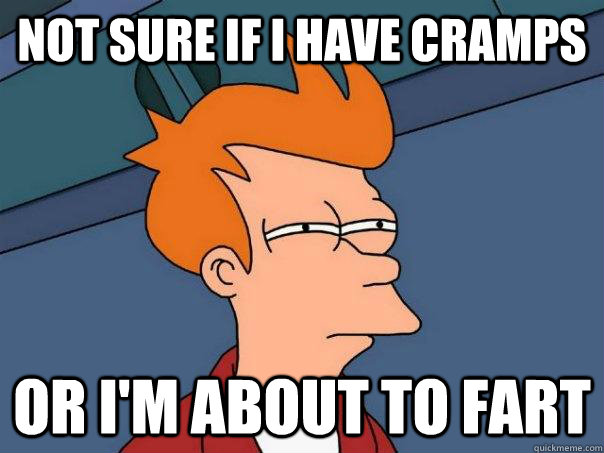 Not sure if i have cramps or i'm about to fart  Futurama Fry