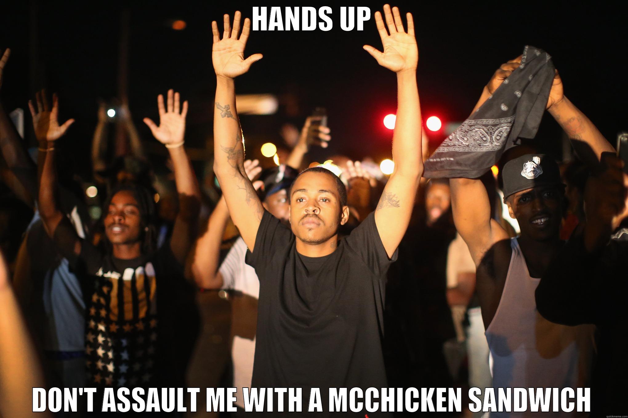 HANDS UP DON'T ASSAULT ME WITH A MCCHICKEN SANDWICH Misc