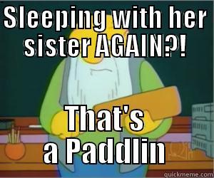 SLEEPING WITH HER SISTER AGAIN?! THAT'S A PADDLIN Paddlin Jasper