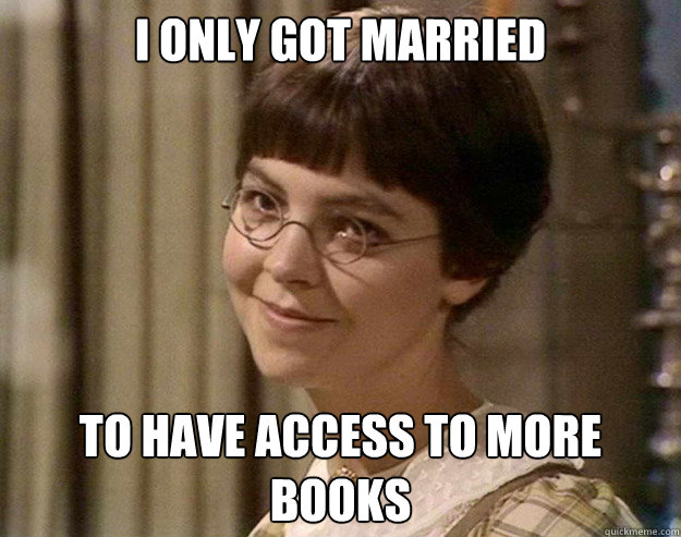 I only got married To have access to more books - I only got married To have access to more books  Book Girl