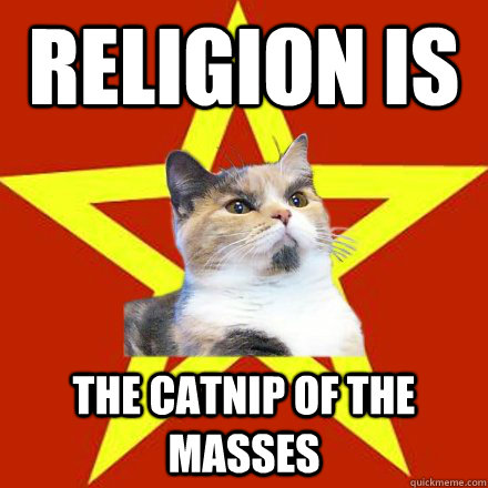 religion is the catnip of the masses  Lenin Cat