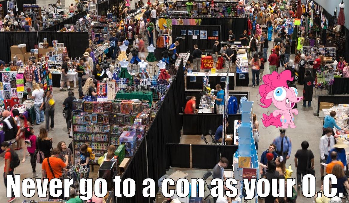    NEVER GO TO A CON AS YOUR O.C. Misc