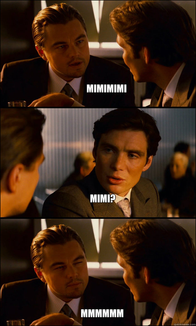 mimimimi mimi? mmmmmm  Inception