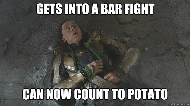 gets into a bar fight can now count to potato  