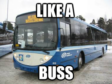 LIKE A  BUSS - LIKE A  BUSS  like a buss