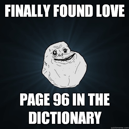 Finally Found Love Page 96 In The Dictionary  Forever Alone