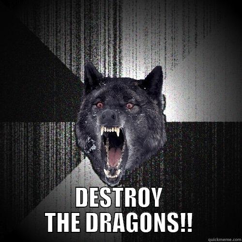  DESTROY THE DRAGONS!! Insanity Wolf