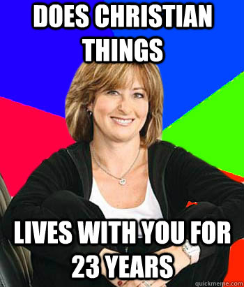 Does christian things Lives with you for 23 years  Sheltering Suburban Mom