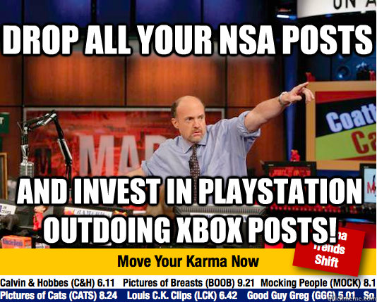 drop all your nsa posts and invest in playstation outdoing xbox posts! - drop all your nsa posts and invest in playstation outdoing xbox posts!  Mad Karma with Jim Cramer