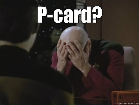 P-card?  - P-card?   Picard Double Facepalm