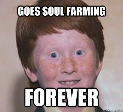 goes soul farming forever - goes soul farming forever  Over Confident Ginger