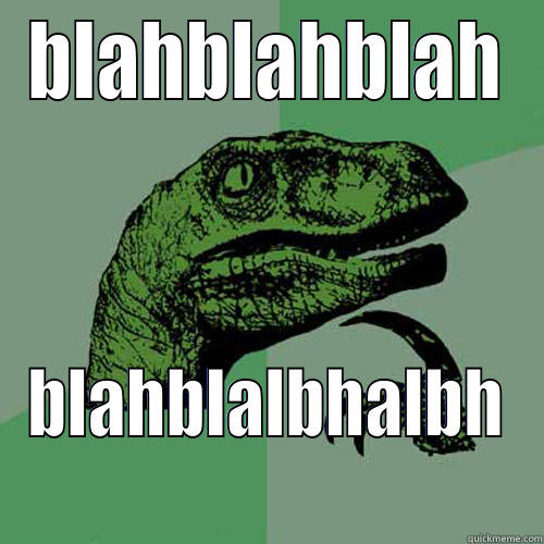 blah blah blah - BLAHBLAHBLAH BLAHBLALBHALBH Philosoraptor