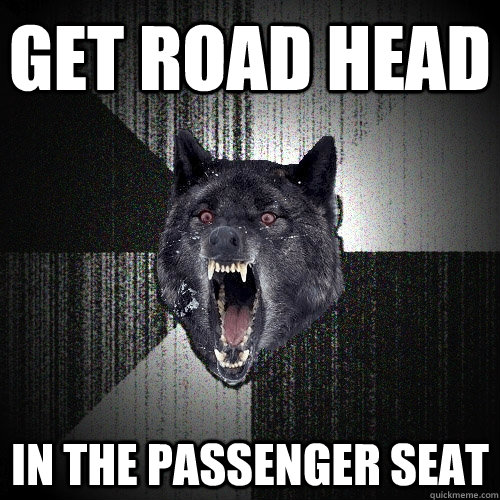 Get road head in the passenger seat  Insanity Wolf