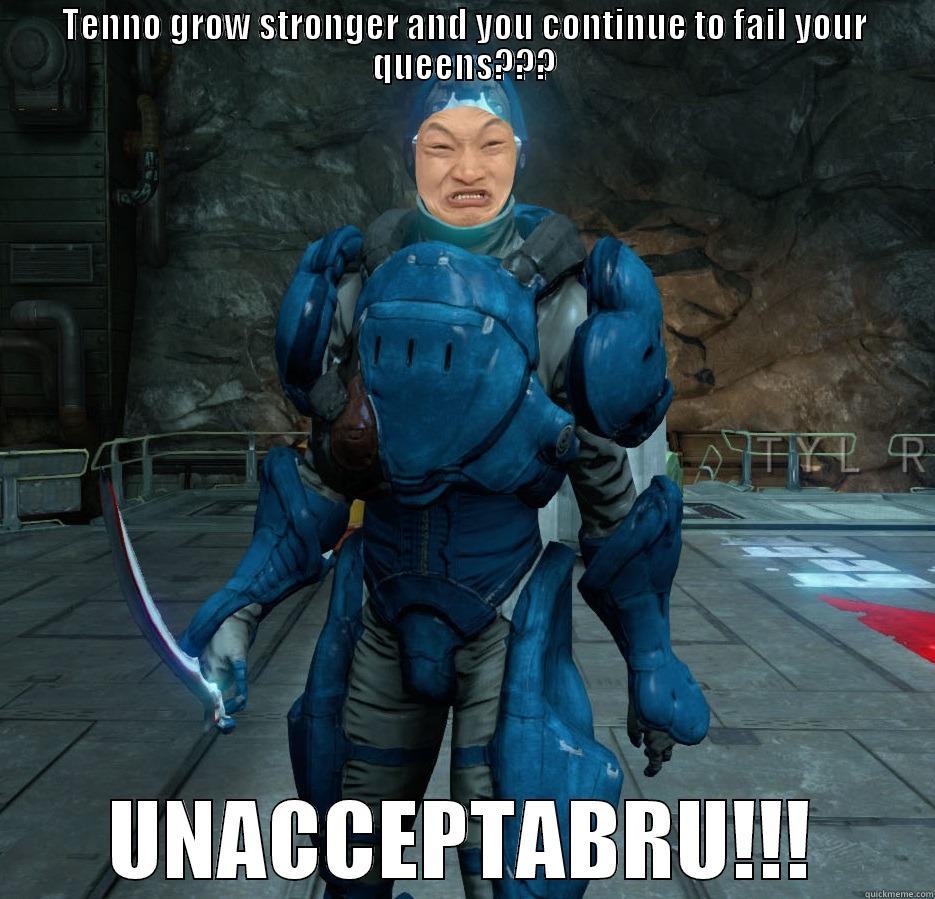 TENNO GROW STRONGER AND YOU CONTINUE TO FAIL YOUR QUEENS??? UNACCEPTABRU!!! Misc