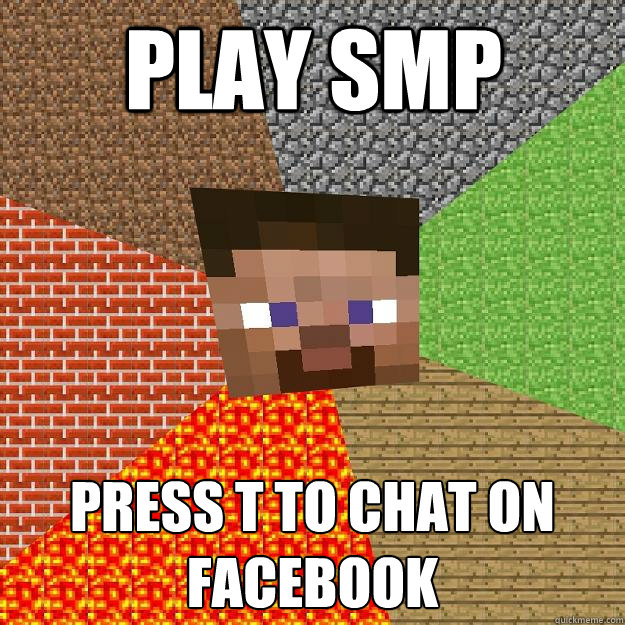 PLAY SMP PRESS T TO CHAT ON FACEBOOK  Minecraft