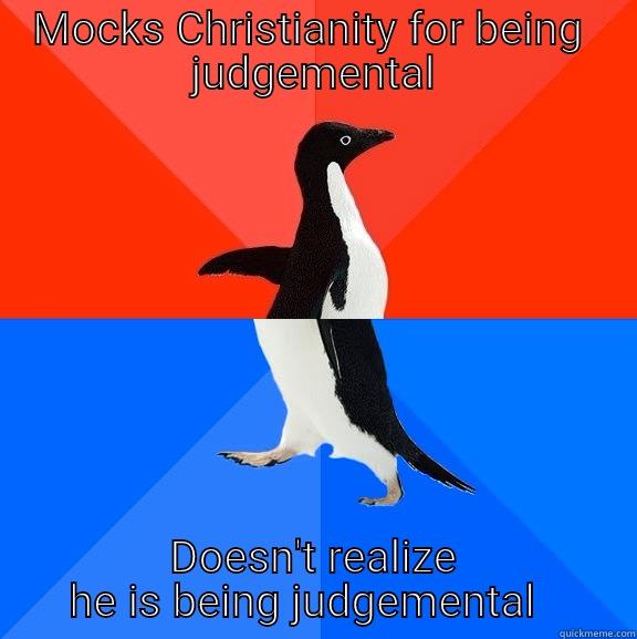 MOCKS CHRISTIANITY FOR BEING  JUDGEMENTAL DOESN'T REALIZE HE IS BEING JUDGEMENTAL   Socially Awesome Awkward Penguin