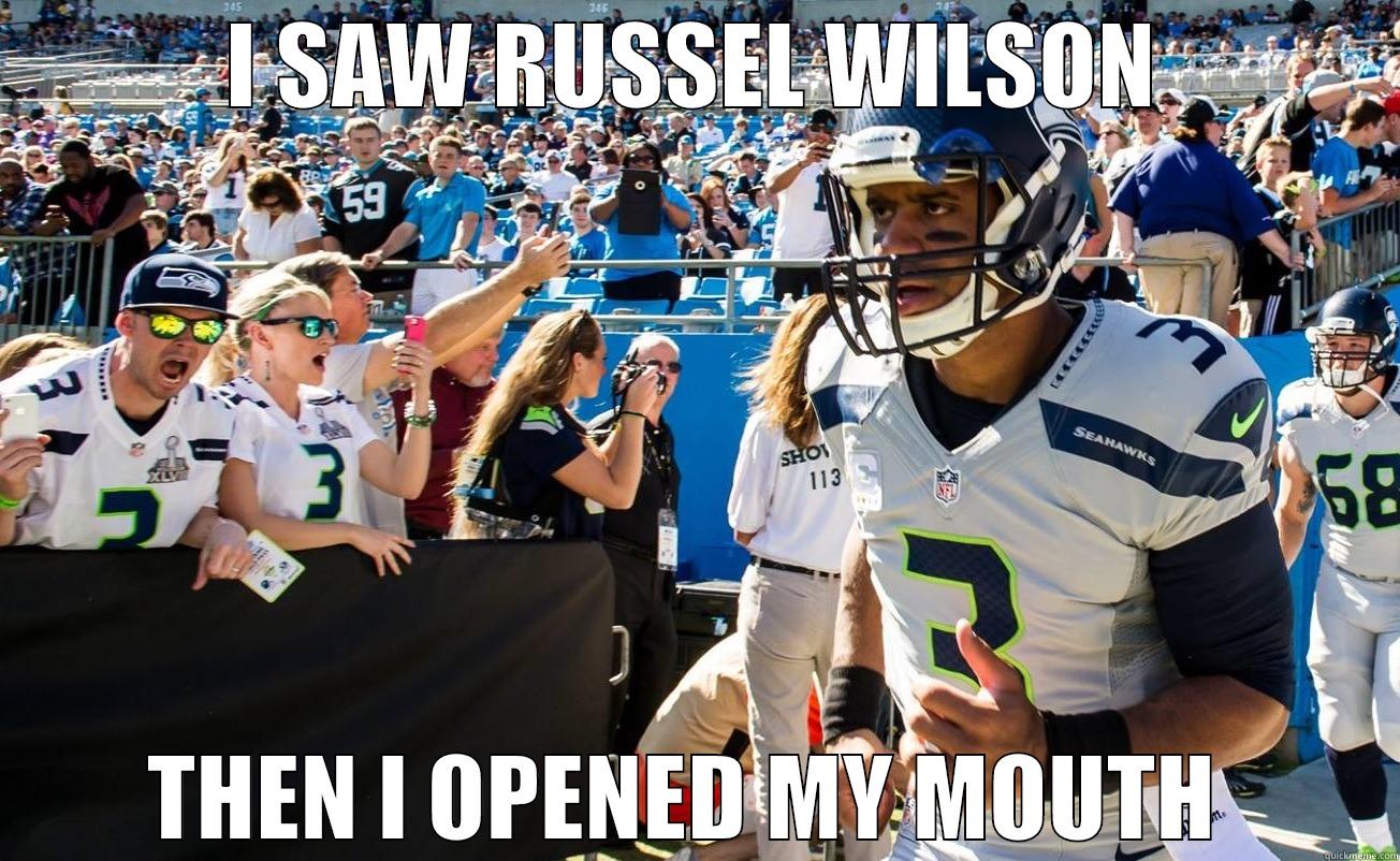 I SAW RUSSEL WILSON THEN I OPENED MY MOUTH  Misc