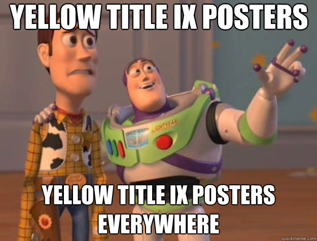 Yellow Title IX posters Yellow Title IX posters everywhere - Yellow Title IX posters Yellow Title IX posters everywhere  Toy Story