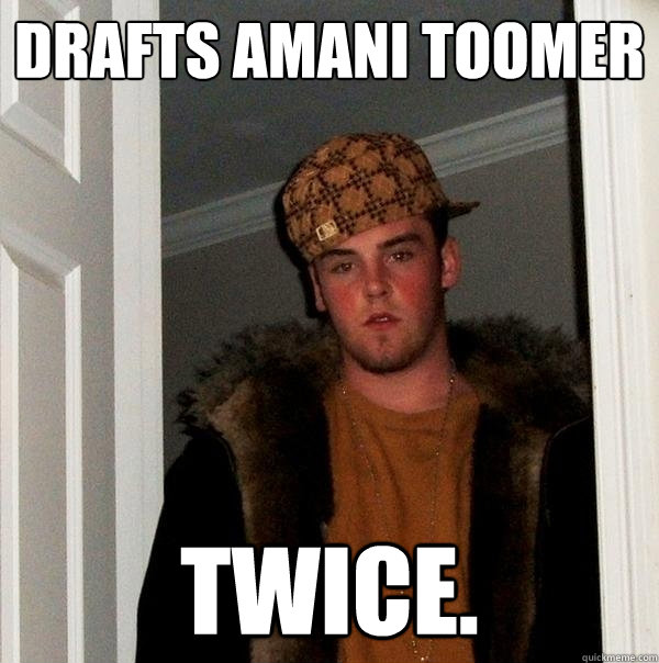 Drafts Amani Toomer Twice.  Scumbag Steve