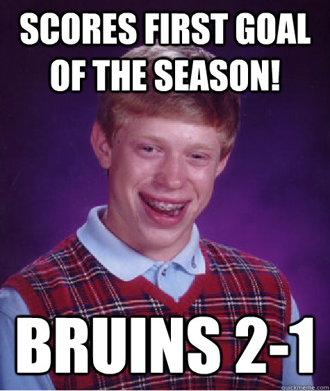 Scores First goal of the season! Bruins 2-1  - Scores First goal of the season! Bruins 2-1   Bad Luck Brian