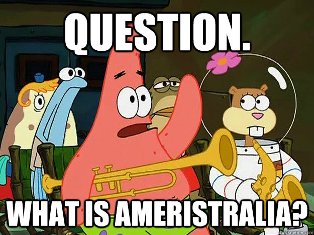 Question. What is ameristralia?  Question Asking Patrick