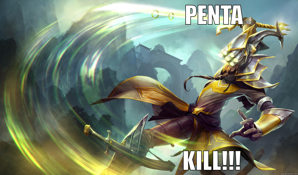                                 PENTA                                KILL!!! Misc