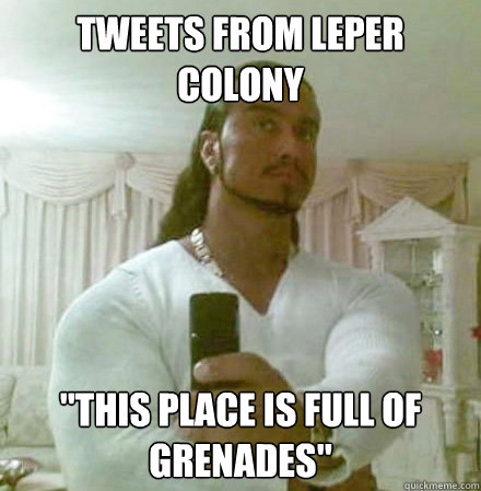 TWEETS FROM LEPER COLONY 