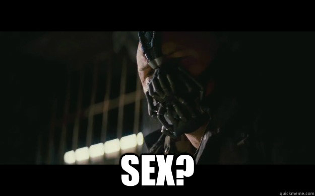 Sex?  Badass Bane