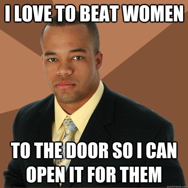 I love to beat women to the door so I can open it for them - I love to beat women to the door so I can open it for them  Successful Black Man